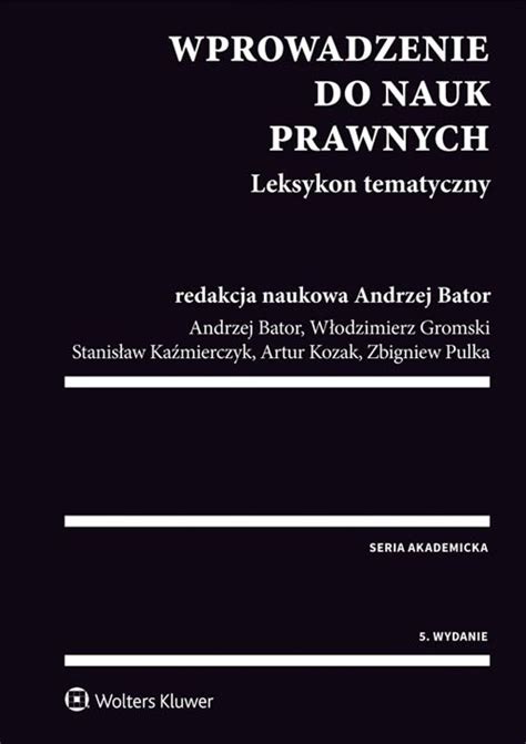 Andrzej Bator Wprowadzenie Do Nauk Prawnych Wprowadzenie do nauk prawnych. Leksykon tematyczny, 2016 (książka) -  Profinfo.pl